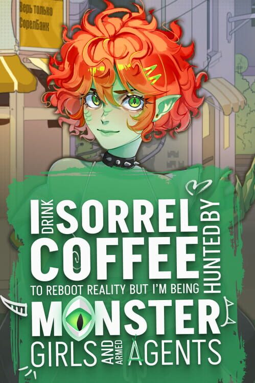 Copertina ufficiale di I drink Sorrel Coffee to reboot reality, but I'm being hunted by Monster Girls and armed agents