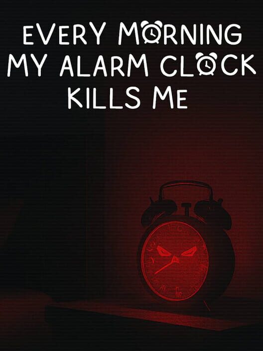 Copertina ufficiale di EVERY MORNING MY ALARM CLOCK KILLS ME