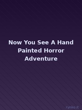 Copertina ufficiale di Now You See A Hand Painted Horror Adventure